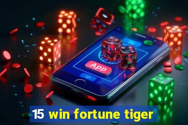 15 win fortune tiger